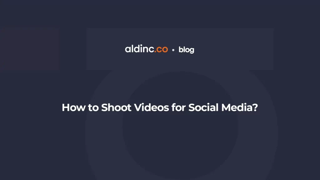 How to Shoot Videos for Social Media?