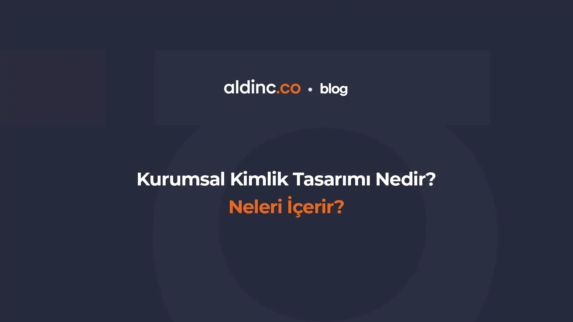 Kurumsal Kimlik Tasarımı Nedir ve Neleri İçerir?