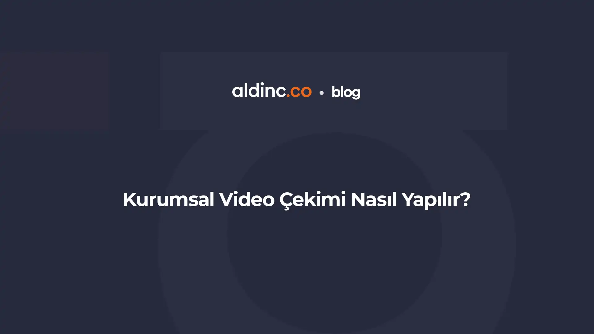 Kurumsal Video Çekimi Nasıl Yapılır?