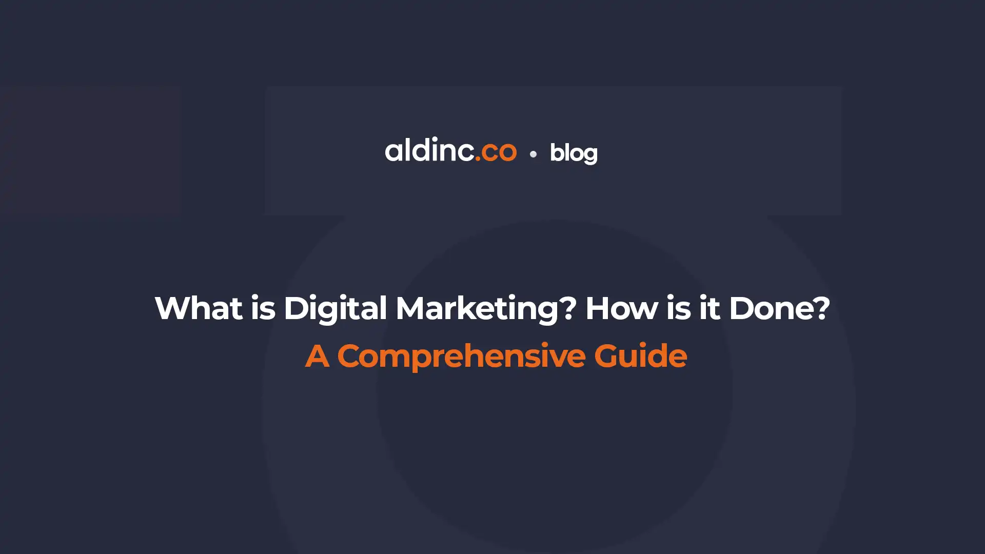 What is Digital Marketing? How is it Done? A Comprehensive Guide
