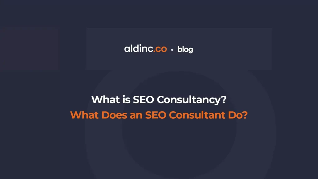 What is SEO Consultancy? - What Does an SEO Consultant Do?