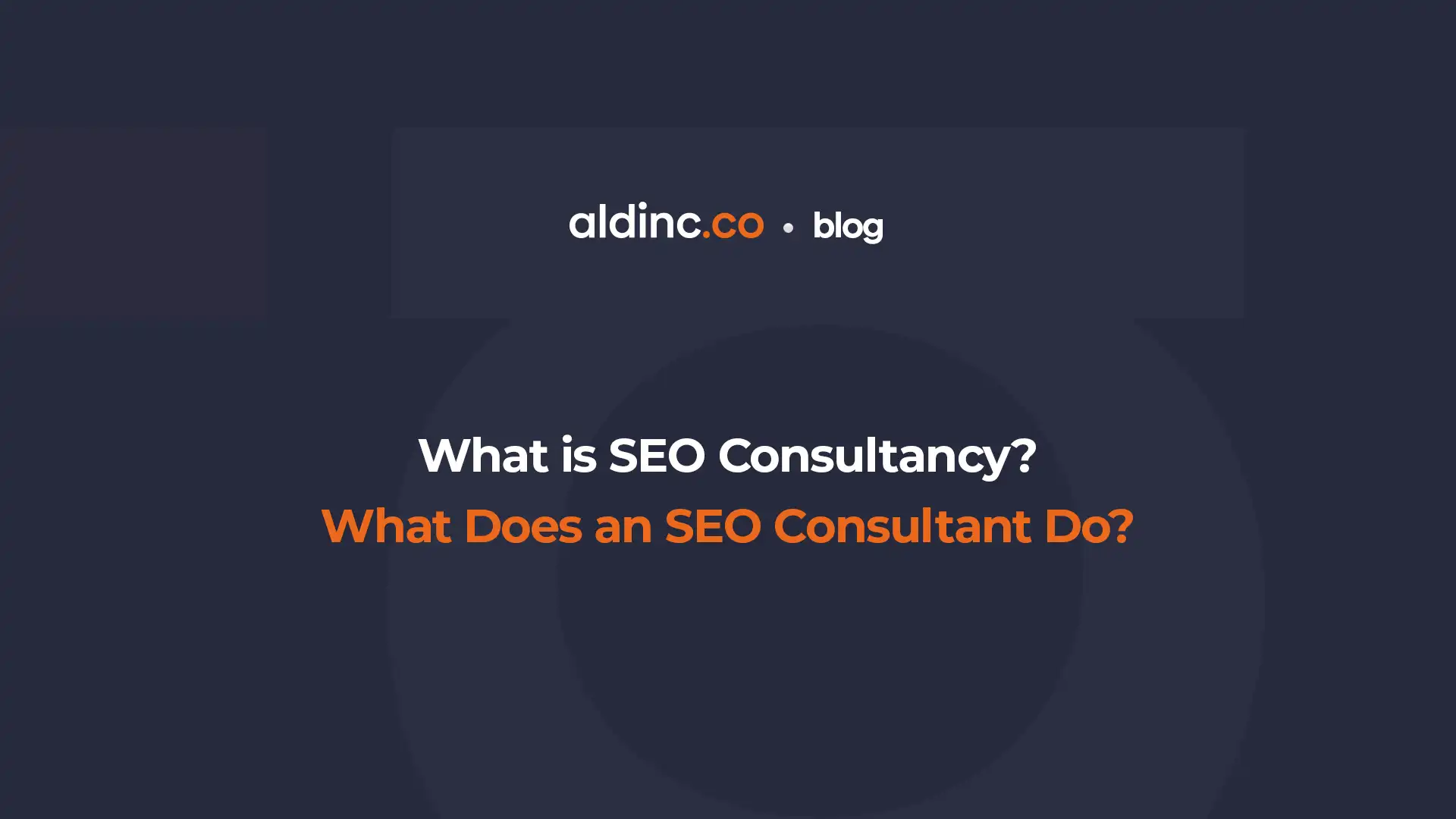 What is SEO Consultancy? - What Does an SEO Consultant Do?