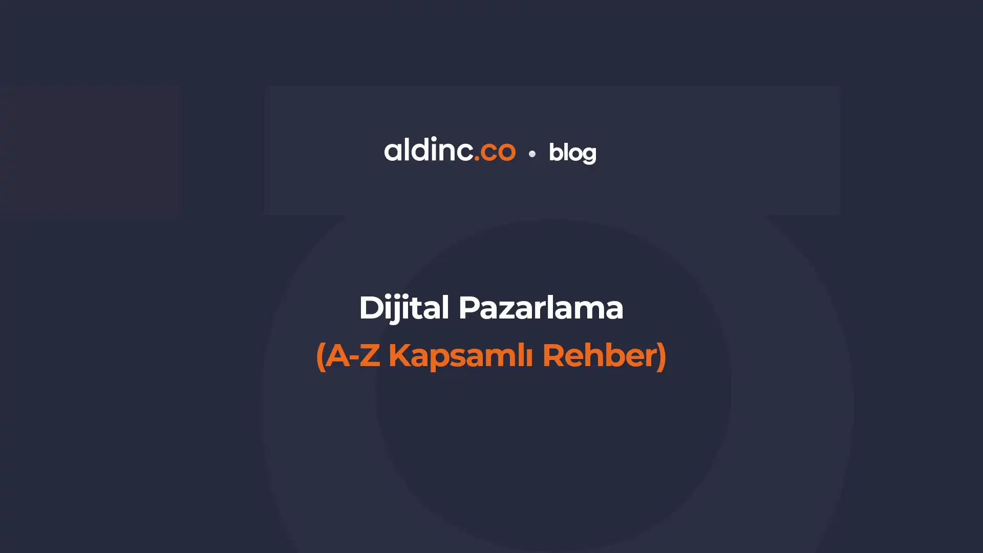 Dijital Pazarlama Nedir? (A'dan Z'ye Kapsamlı Rehber)