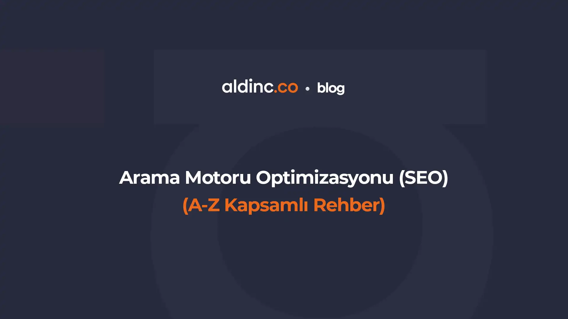 SEO(Arama Motoru Optimizasyonu) Nedir? (A'dan Z'ye Kapsamlı Rehber)
